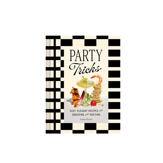Party Tricks: Easy, Elegant Recipes for Snacking and Hosting