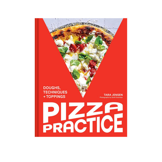 Pizza Practice: Doughs, Techniques + Toppings