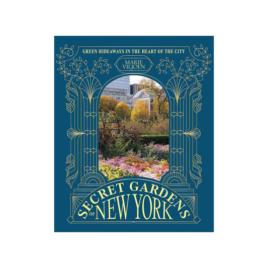 Secret Gardens of New York: Green Hideaways in the Heart of the City