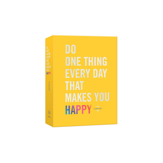 Do One Thing Every Day That Makes You Happy: A Journal