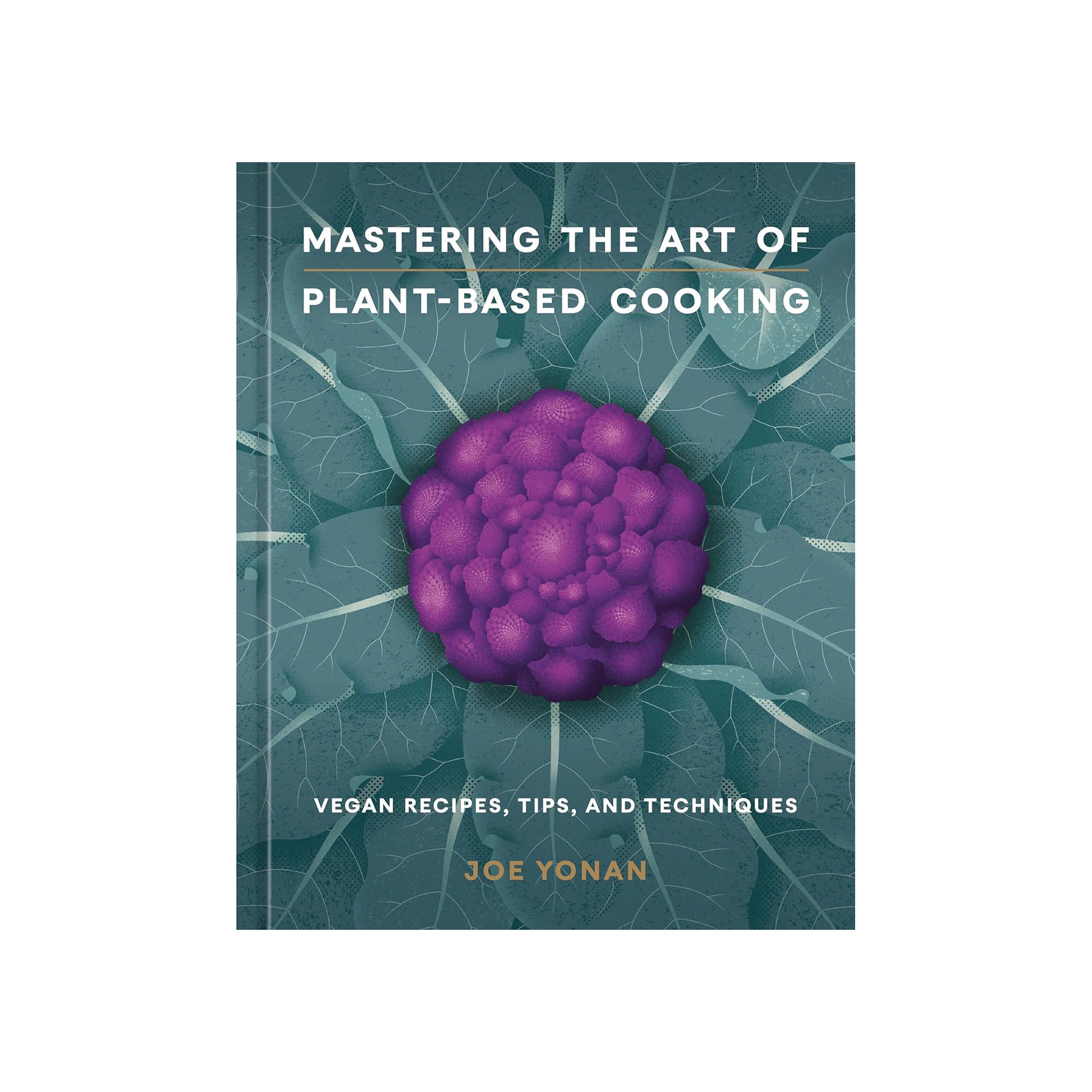 Mastering the Art of Plant-Based Cooking: Vegan Recipes, Tips, and Techniques