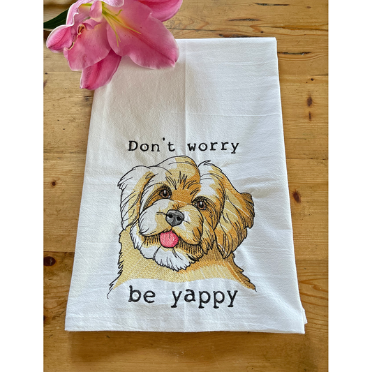 Don't Worry, Be Yappy - Embroidered Flour Sack Kitchen Towel