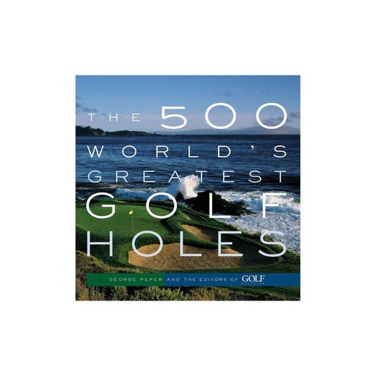 The 500 World's Greatest Golf Holes
