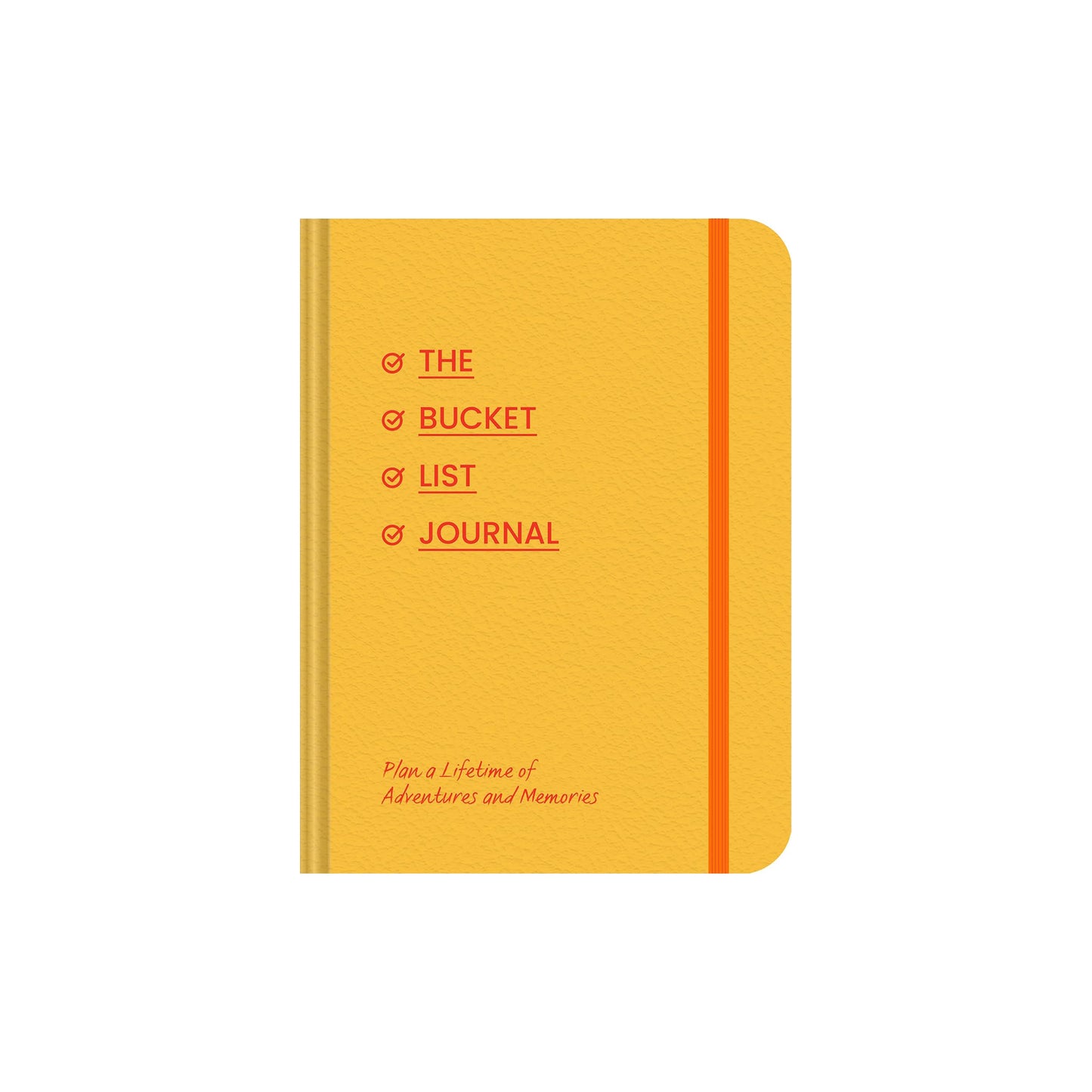 The Bucket List Journal: Plan a Lifetime of Adventures and Memories