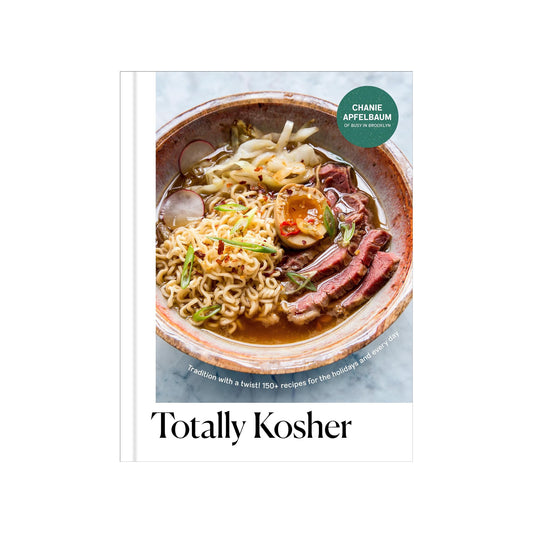 Totally Kosher: Tradition with a Twist! 150+ Recipes for the Holidays and Every Day