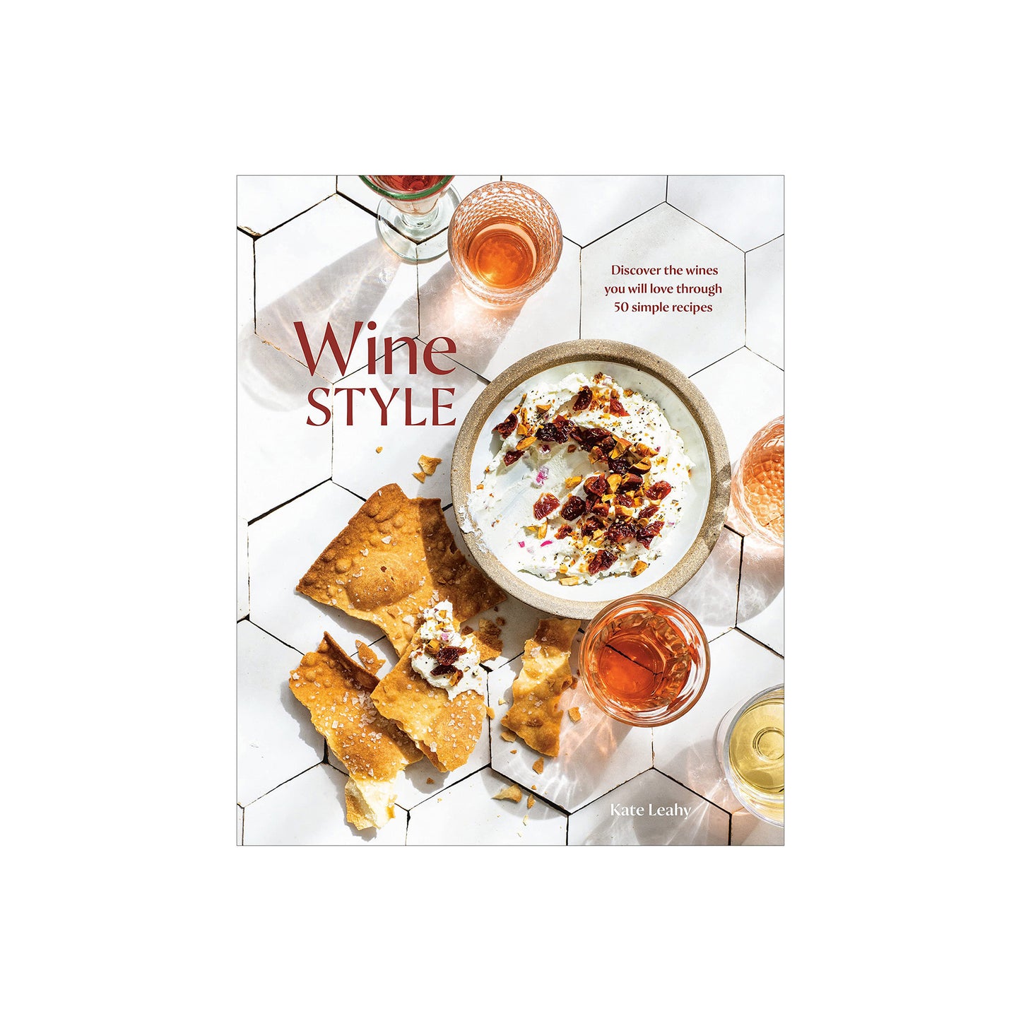Wine Style: Discover the Wines You Will Love Through 50 Simple Recipes