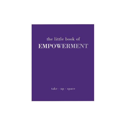 The Little Book of Empowerment: Take | Up | Space