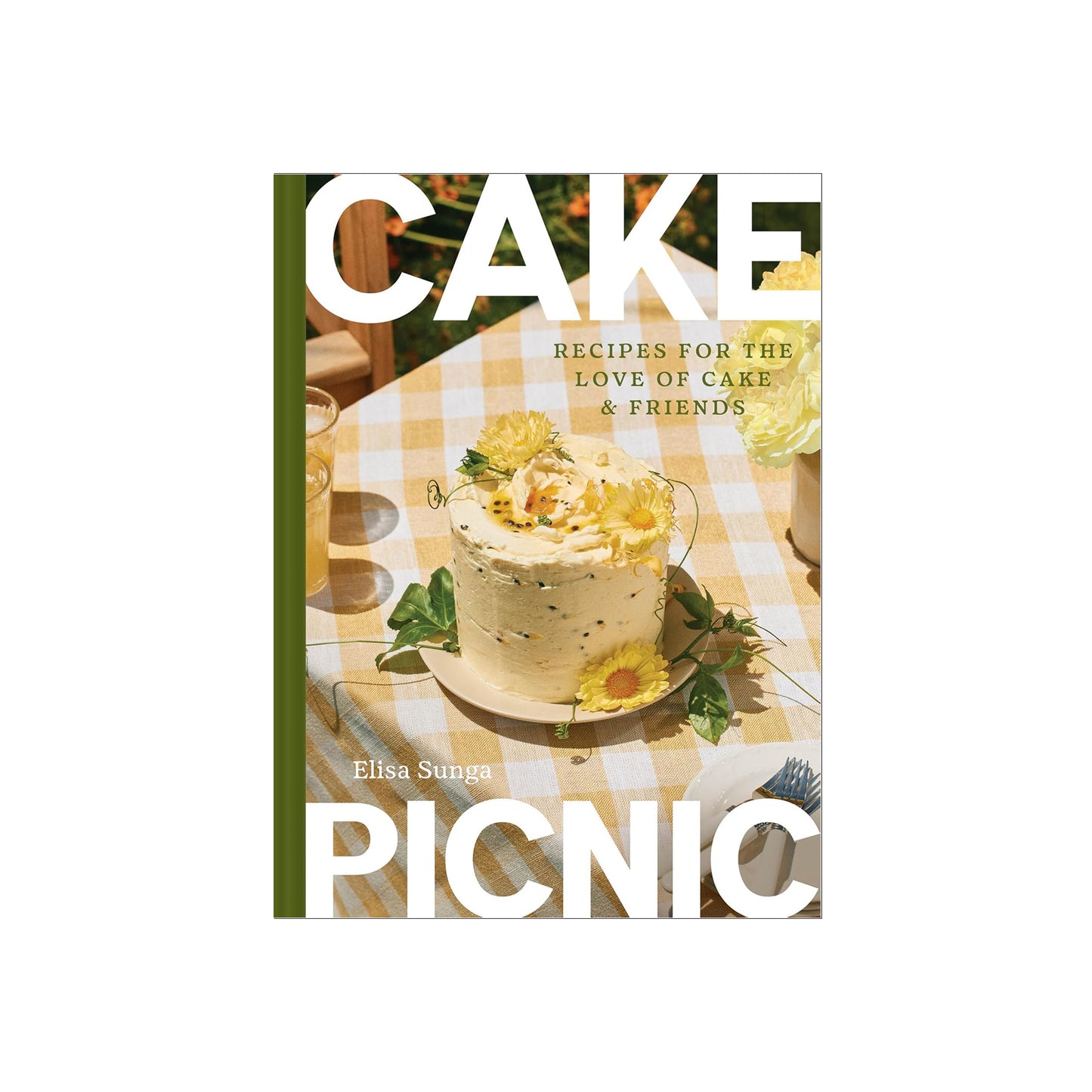 Cake Picnic: Recipes for the Love of Cake & Friends