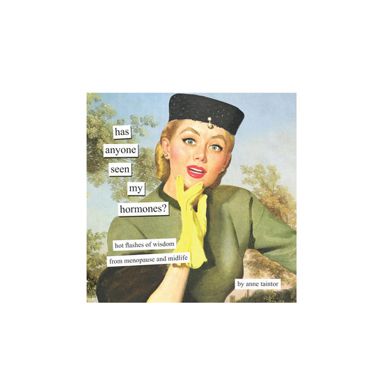 Has Anyone Seen My Hormones?: And Other Hot Flashes of Wisdom from Menopause and Midlife