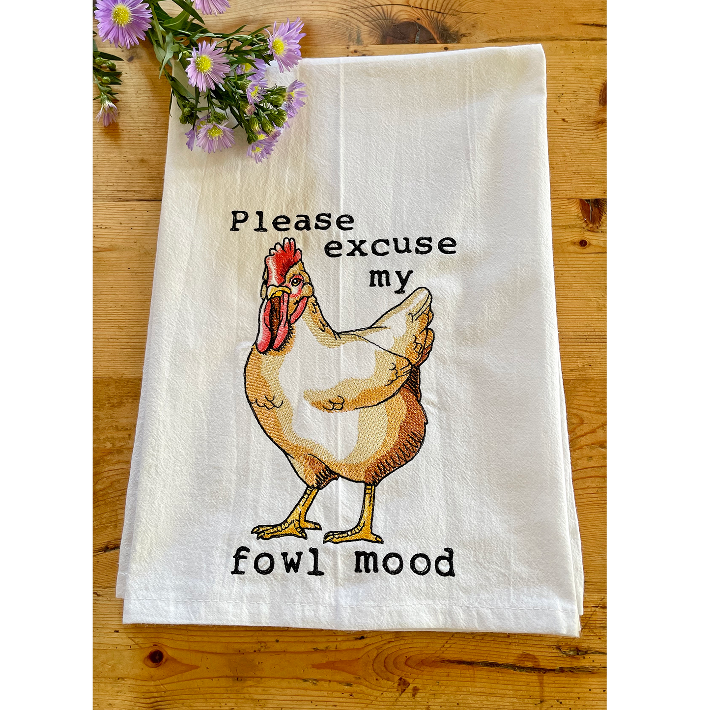 Please Excuse My Fowl Mood - Embroidered Flour Sack Kitchen Towel