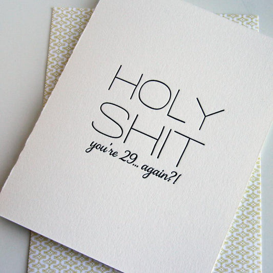 Holy S*** You're 29 Again? - Letterpress Card