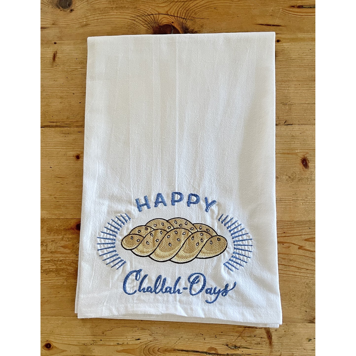 Happy Challah Days - Embroidered Flour Sack Kitchen Towel