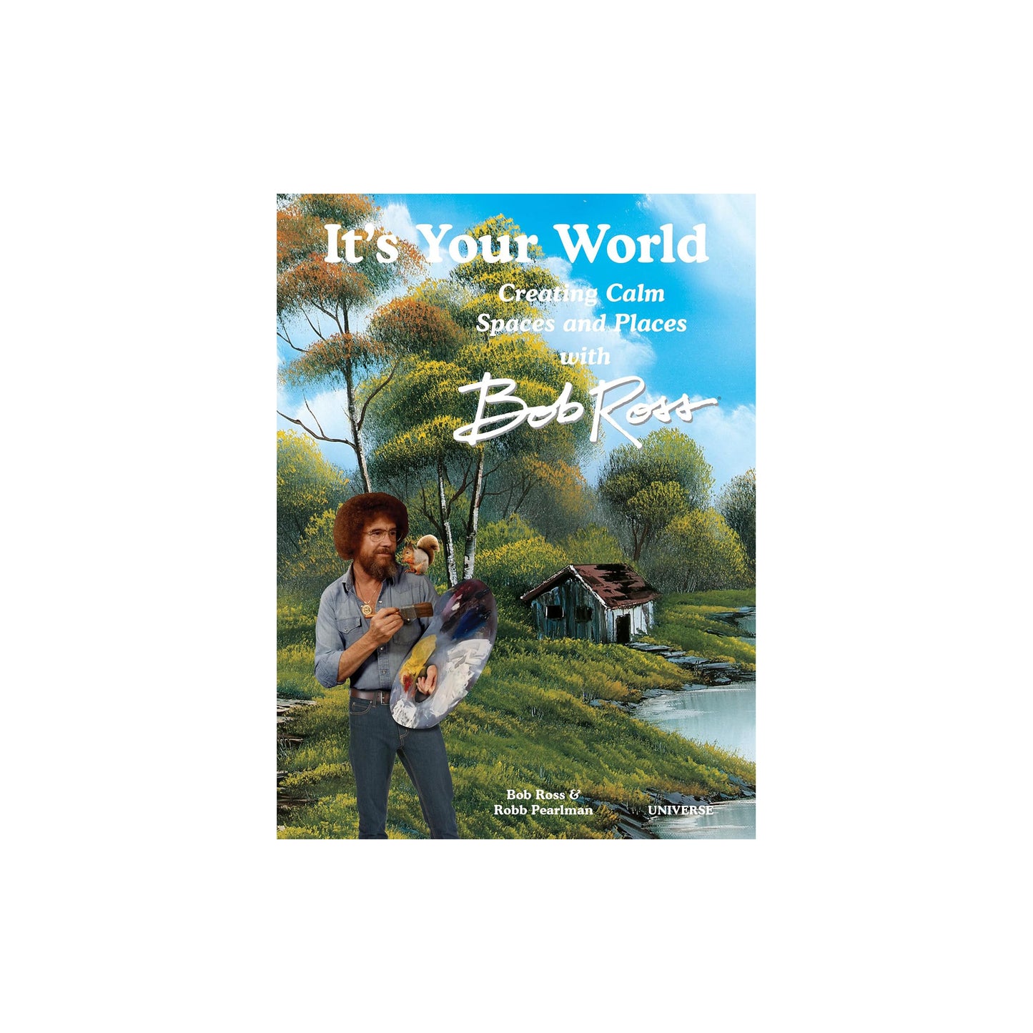 It's Your World: Creating Calm Spaces and Places with Bob Ross