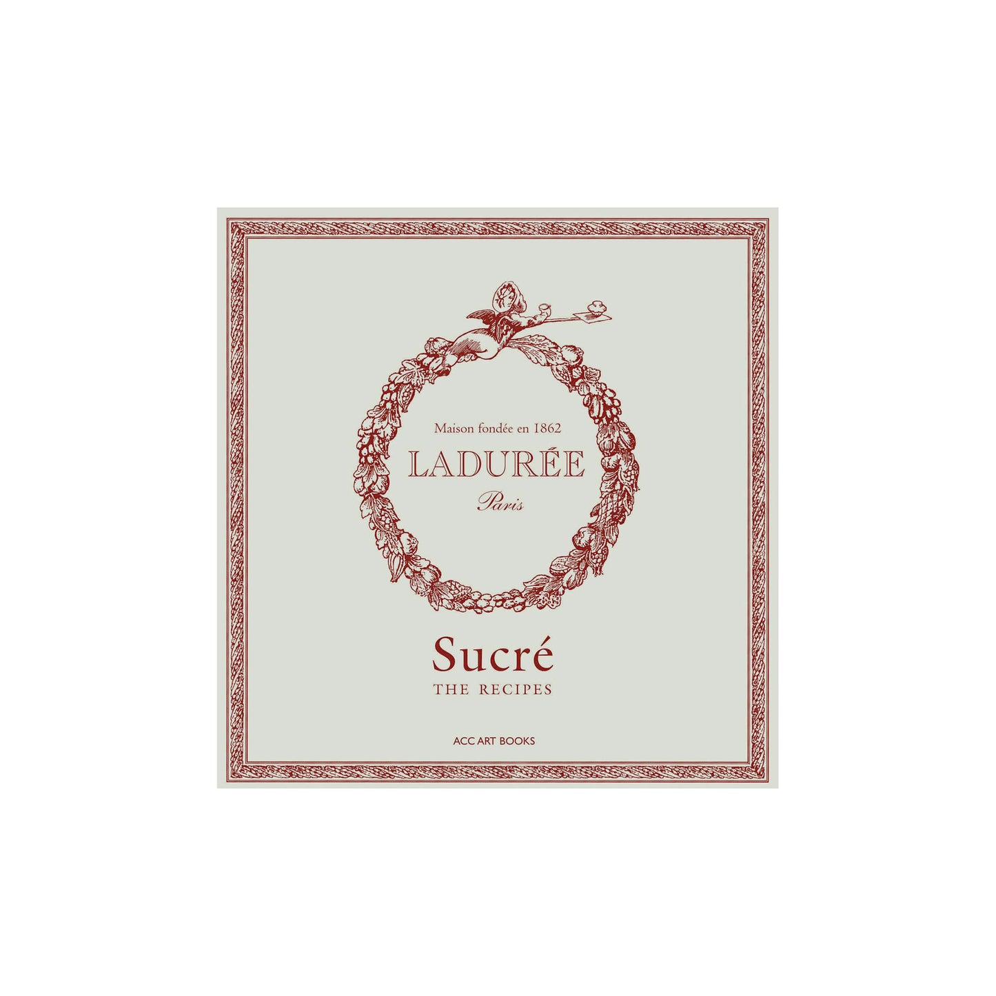 Laduree Sucre: The Recipes