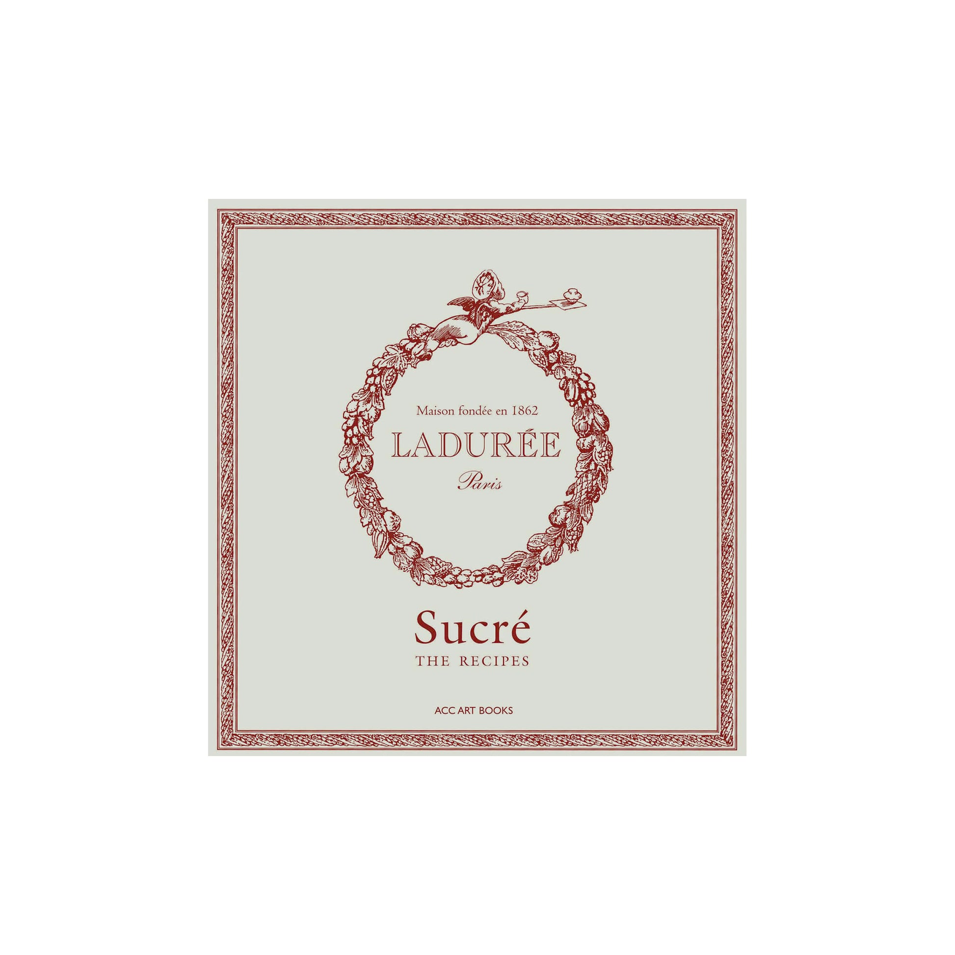 Laduree Sucre: The Recipes
