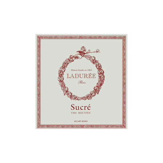 Laduree Sucre: The Recipes