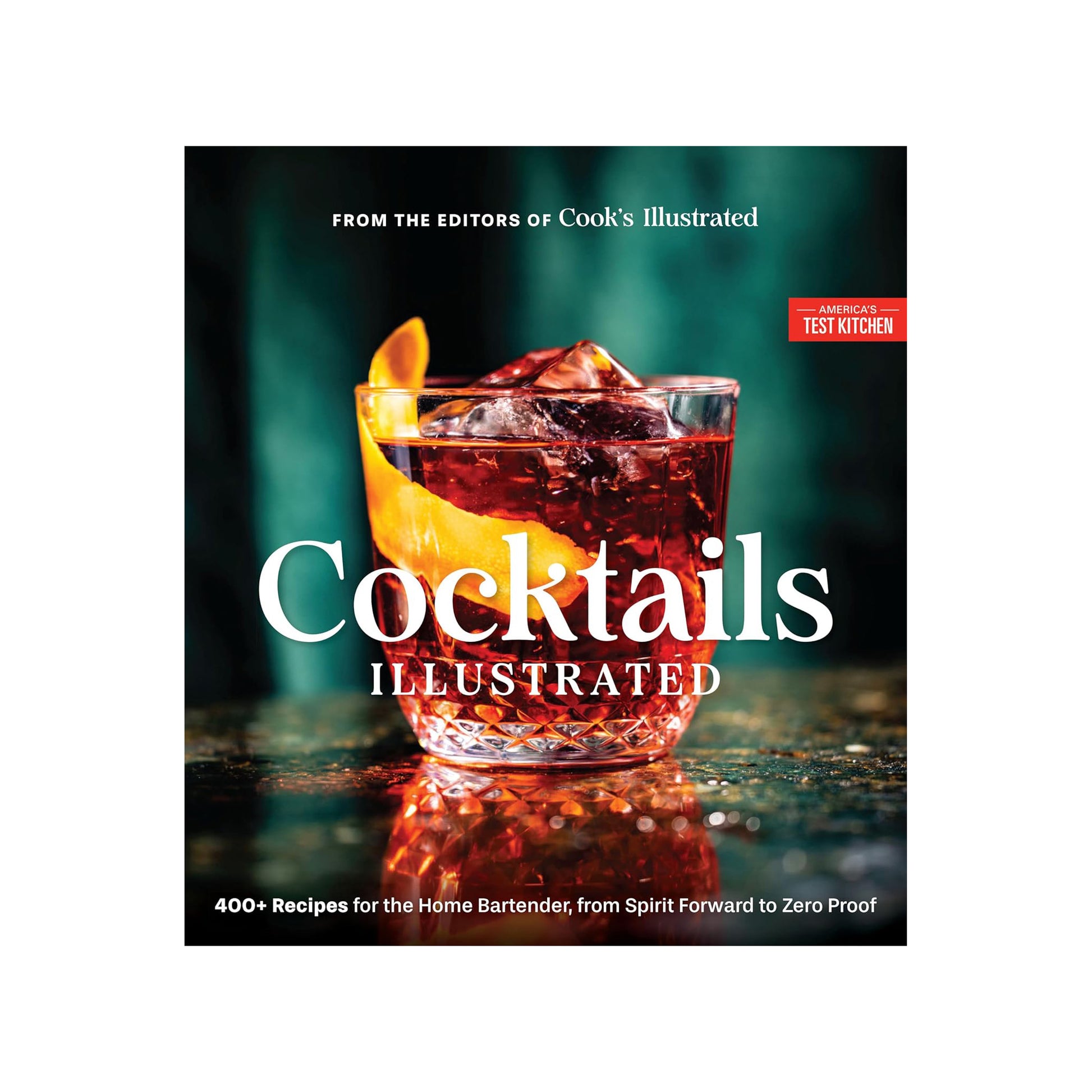 Cocktails Illustrated: 400+ Recipes for the Home Bartender, from Spirit Forward to Zero Proof