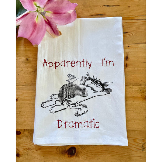 Apparently I'm Dramatic - Embroidered Flour Sack Kitchen Towel