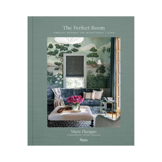 The Perfect Room: Timeless Designs for Intentional Living