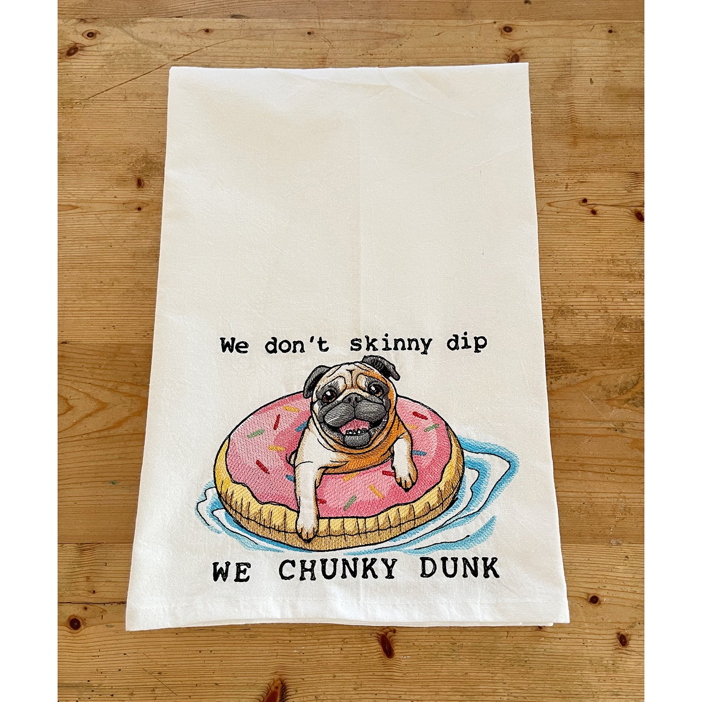 We Chunky Dunk Pug - Embroidered Flour Sack Kitchen Towel