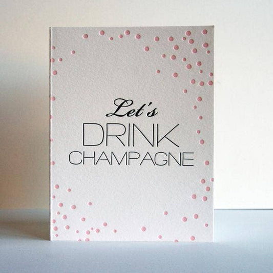 Let's Drink Champagne - Letterpress Card