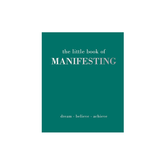 The Little Book of Manifesting: Dream | Believe | Achieve