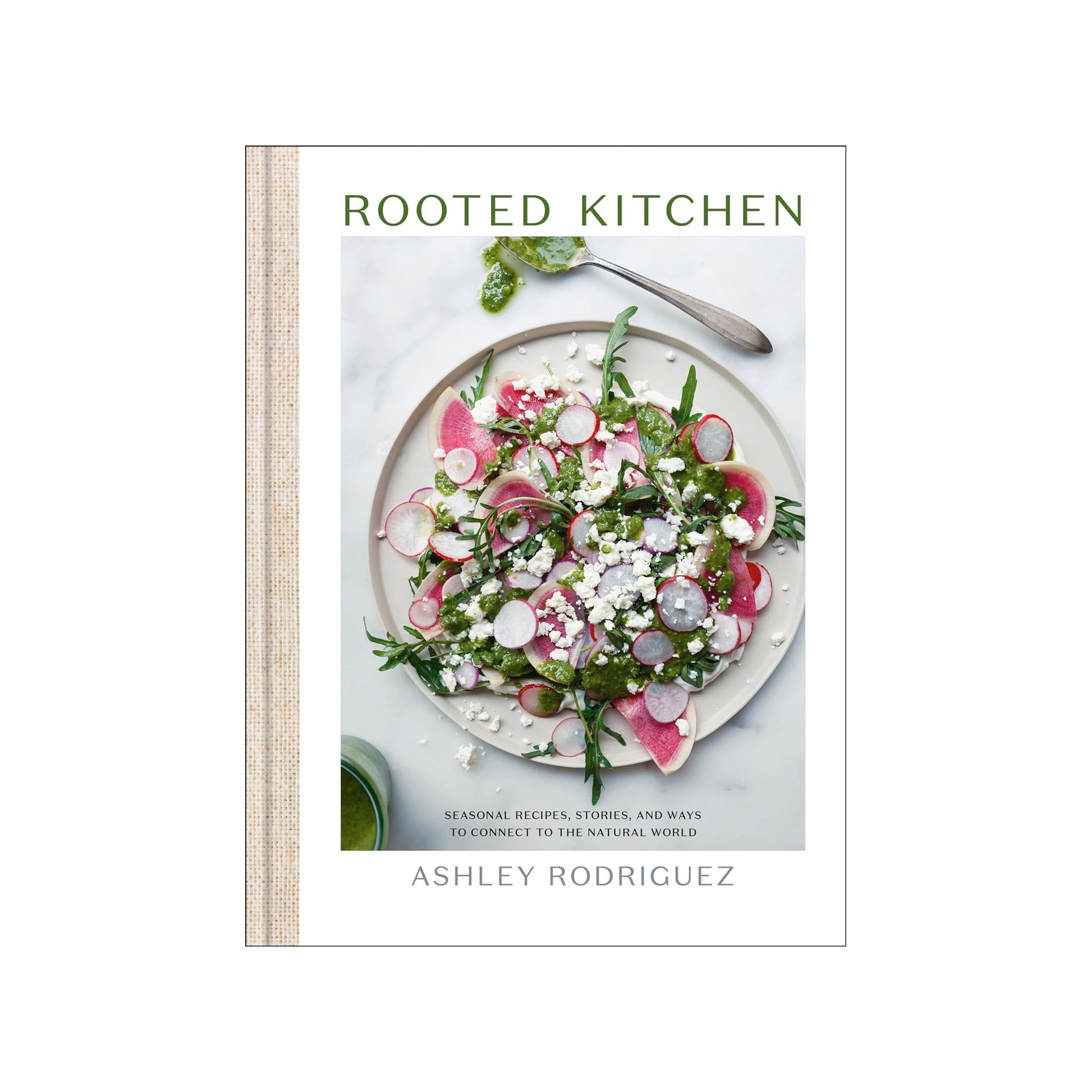 Rooted Kitchen: Seasonal Recipes, Stories, and Ways to Connect with the Natural World