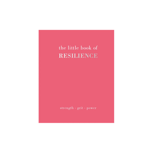 The Little Book of Resilience: Strength | Grit | Power